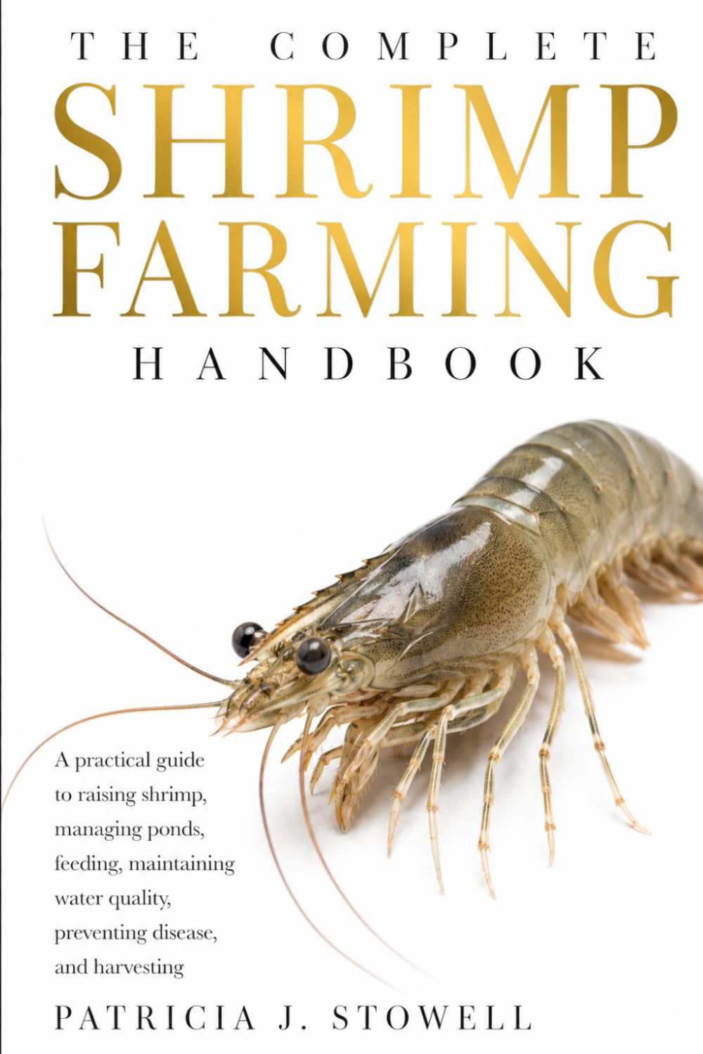 ler totalmente The Complete Shrimp Farming Handbook: A pratical guide to raising shrimp, managing ponds, feeding, maintaining water quality, preventing disease, and harvesting