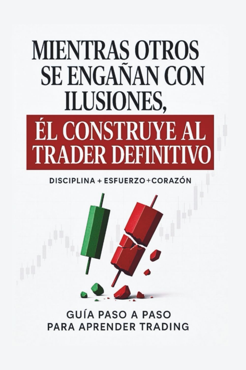 capítulo por capítulo baixar Mientras otros se engañan con ilusiones, El crea al Trader Definitivo (Spanish Edition)