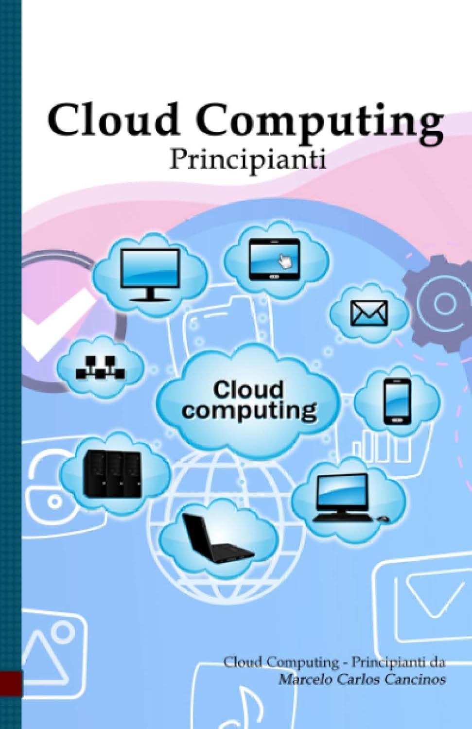 Cloud Computing: Principianti: White Edition