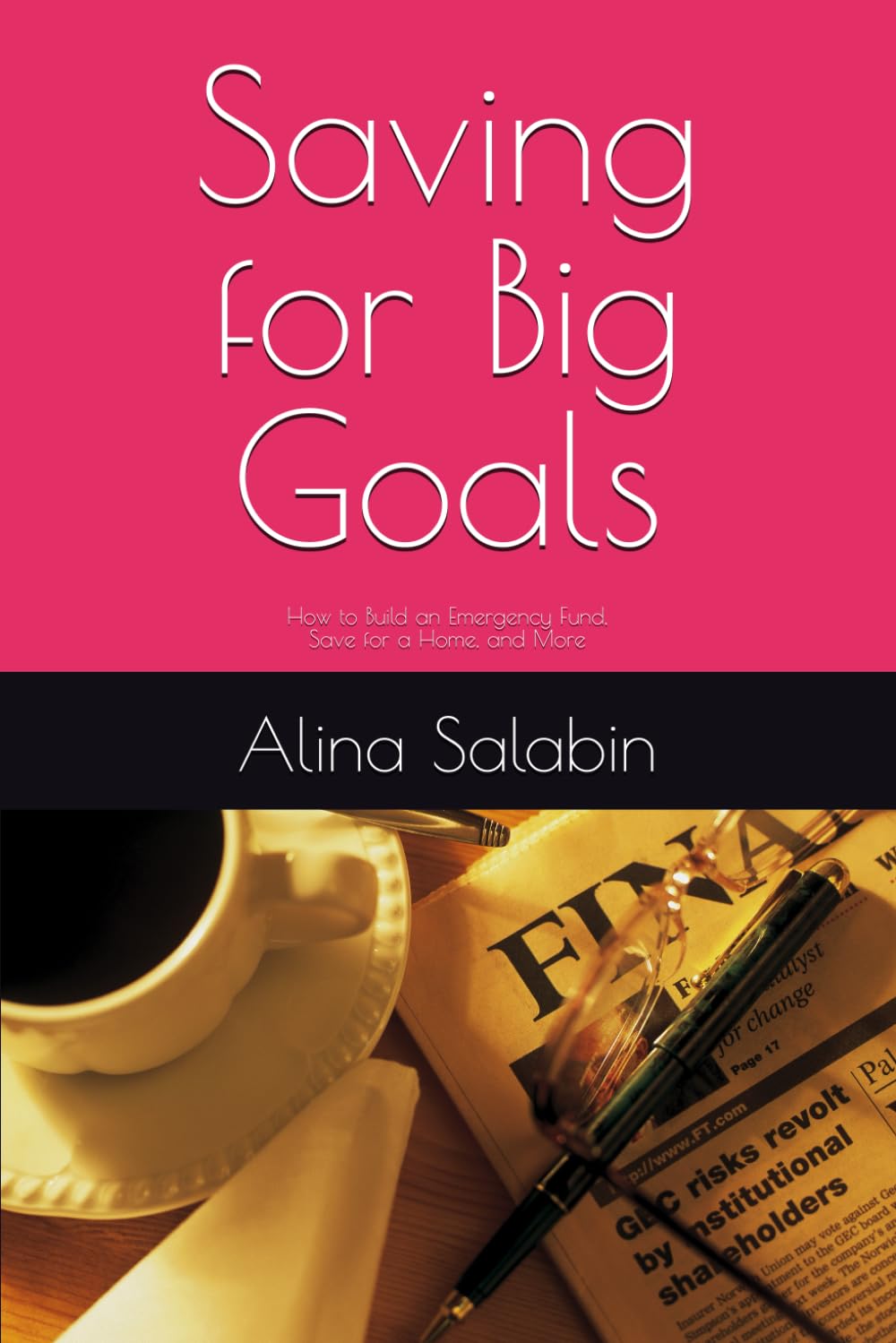 Saving for Big Goals: How to Build an Emergency Fund, Save for a Home, and More baixar livro de graça