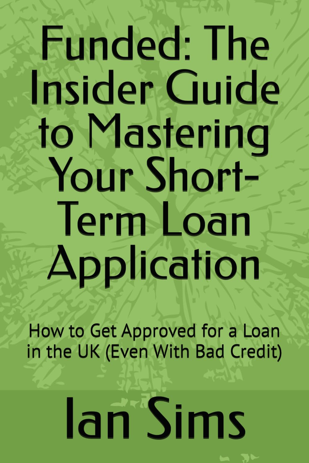 capítulo por capítulo baixar Funded: The Insider Guide to Mastering Your Short-Term Loan Application: How to Get Approved for a Loan in the UK (Even With Bad Credit) (Funded – The Straight-Talking UK Loan Guide Series)