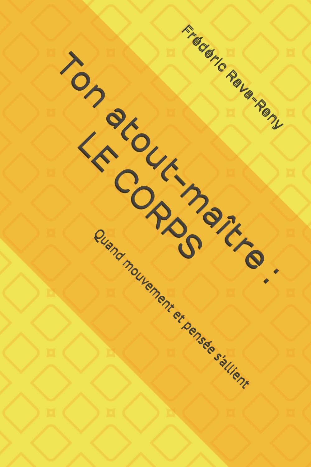 Ton atout-maître: le Corps: Quand mouvement et pensée s’allient (Les cinq atouts cognitifs) (French Edition) baixar livro de graça