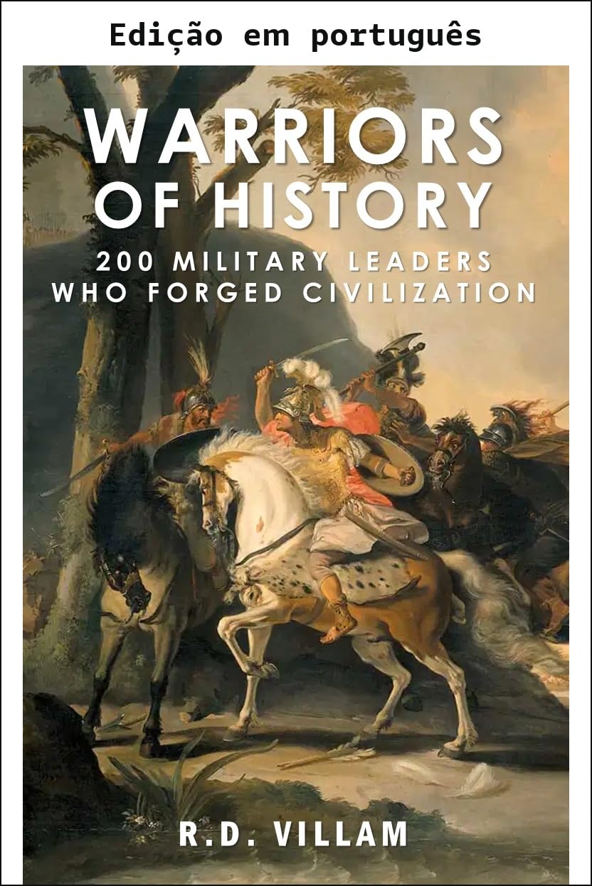 Guerreiros da história: 200 líderes militares que forjaram a civilização (Civilização através dos tempos Livro 6) baixar o livro de graça