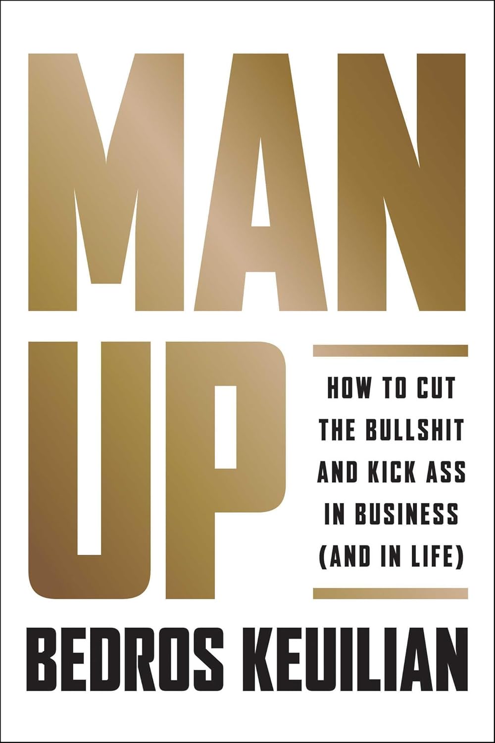 ler totalmente Man Up: How to Cut the Bullsh!t and Kick @Ss in Business (and in Life)