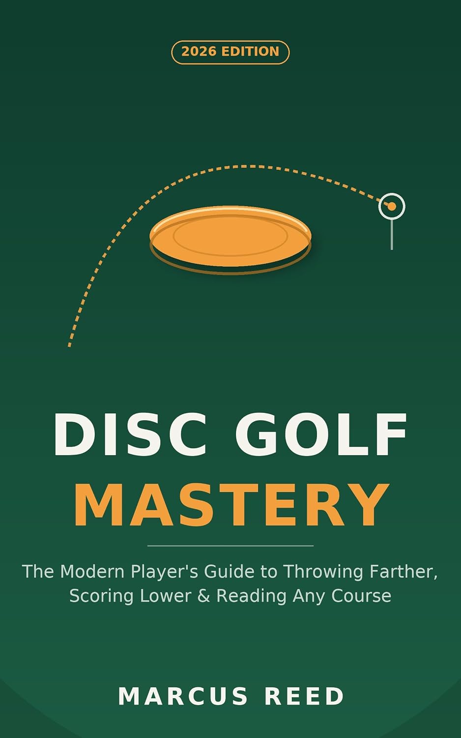 capítulo por capítulo baixar Disc Golf Mastery: The Modern Player's Guide to Throwing Farther, Scoring Lower & Reading Any Course (English Edition)