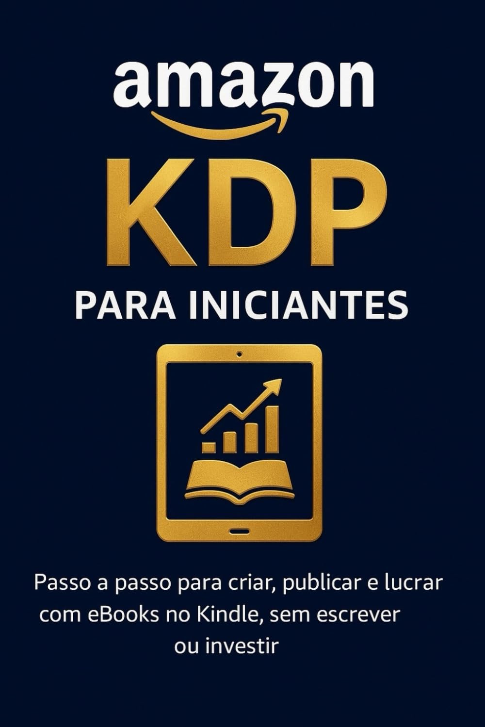 ler totalmente Amazon KDP para iniciantes: Passo a passo para você criar, publicar e lucrar com eBooks no Kindle, sem investir ou escrever