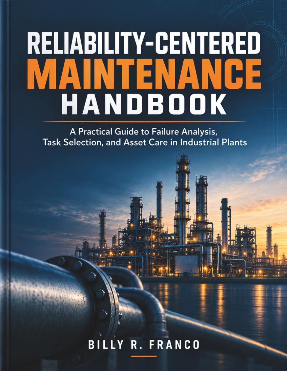 Reliability-Centered Maintenance Handbook: A Practical Guide to Failure Analysis, Task Selection, and Asset Care in Industrial Plants baixar livro de graça