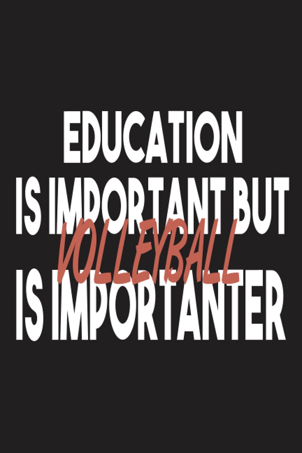 Education Is Important But Volleyball Is Importanter: Journal Notebook blank lined 6 X 9, funny Volleyball quotes gift/birthday Volleyball gift/Sport lover baixar livro de graça