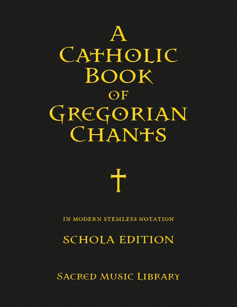 A Catholic Book of Gregorian Chants: In Modern Stemless Notation - Schola Edition
