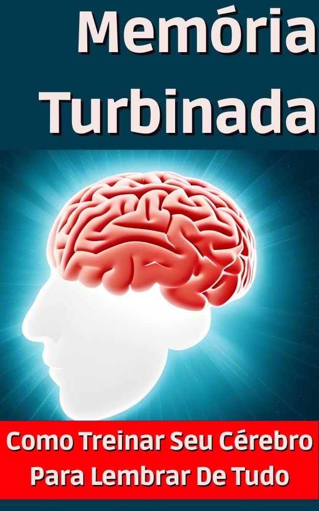 ler totalmente Memória Turbinada: Como Treinar Seu Cérebro Para Lembrar De Tudo