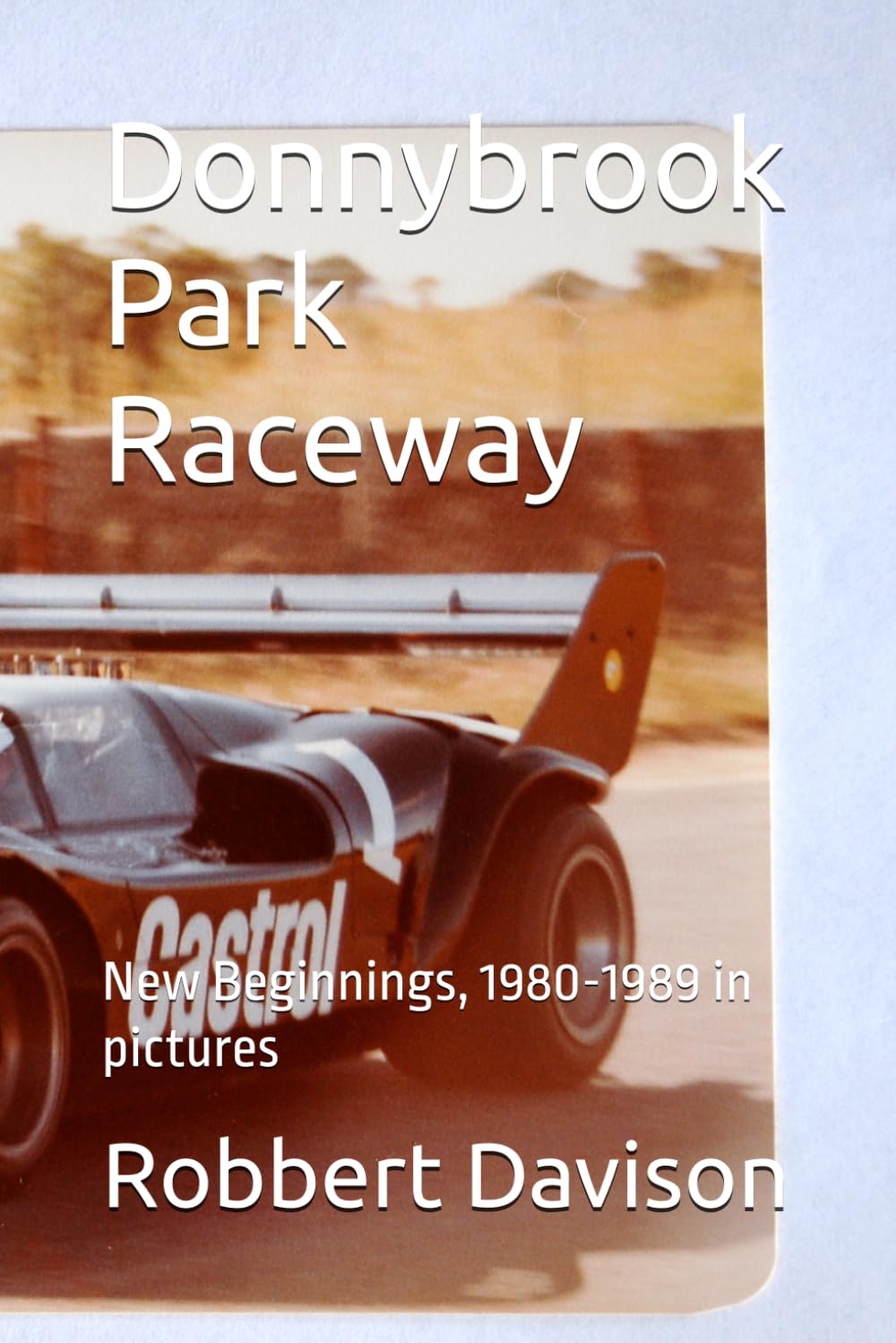Donnybrook Park Raceway: New Beginnings, 1980-1989 in pictures baixar o livro de graça