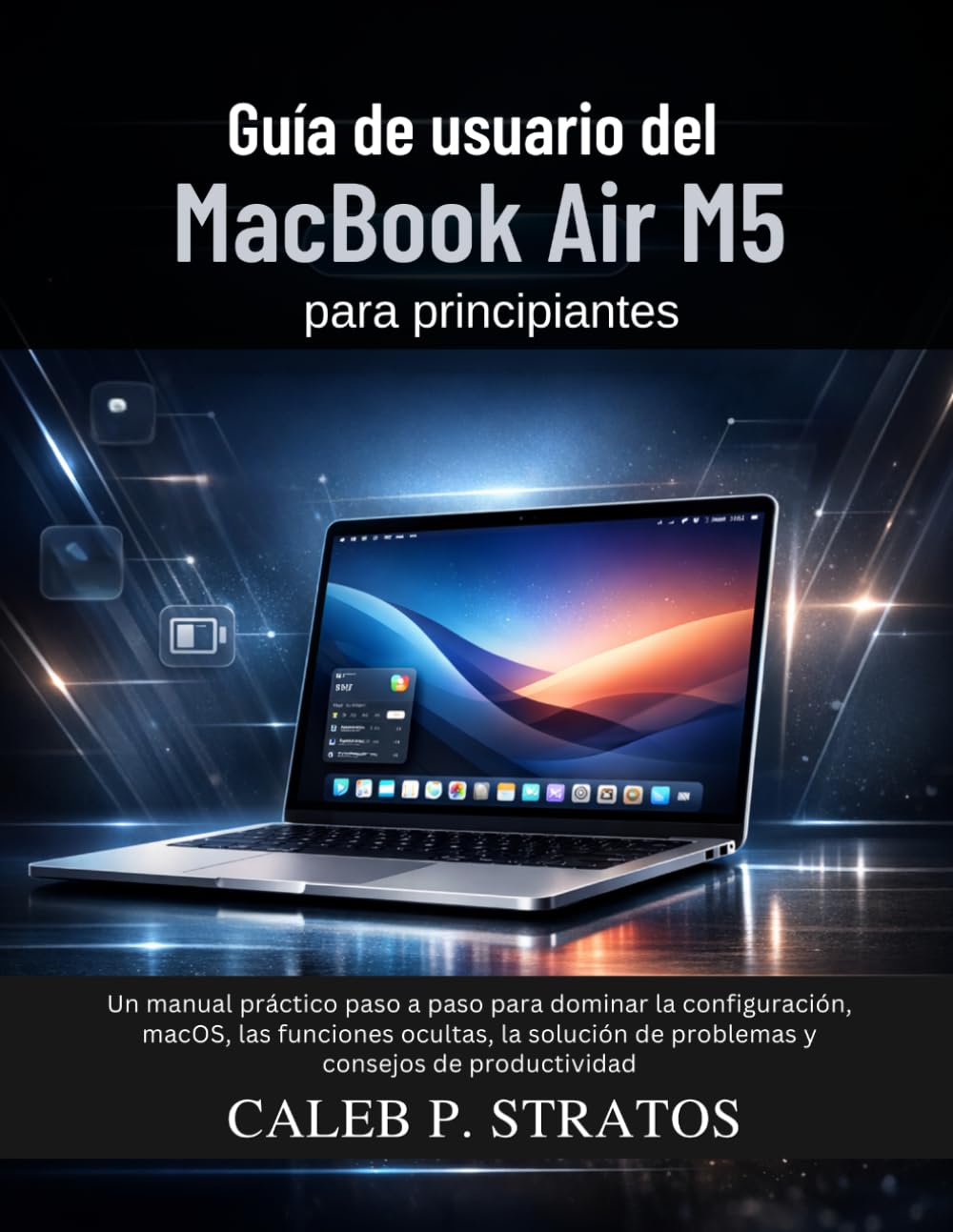 ler totalmente Guía de usuario del MacBook Air M5 para principiantes: Un manual práctico paso a paso para dominar la configuración, macOS, las funciones ocultas, la... y consejos de productividad (Spanish Edition)