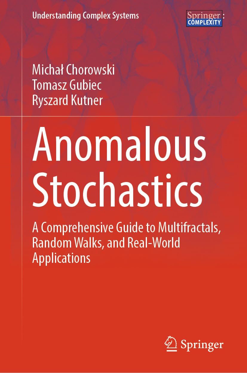 ler totalmente Anomalous Stochastics: A Comprehensive Guide to Multifractals, Random Walks, and Real-World Applications (Understanding Complex Systems) (English Edition)