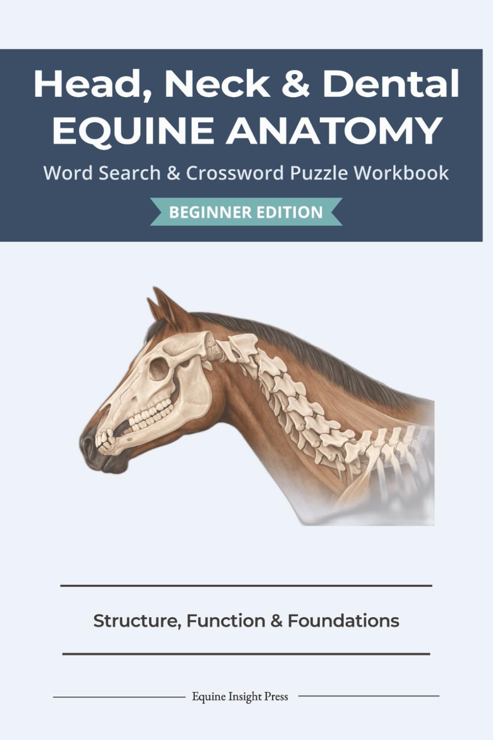 Head, Neck & Dental Equine Anatomy | 6 x 9 | 120 pages: Structure, Function, and Foundations for Feeding, Posture & Comfort (Equine Anatomy Puzzle Workbooks) baixar o livro de graça