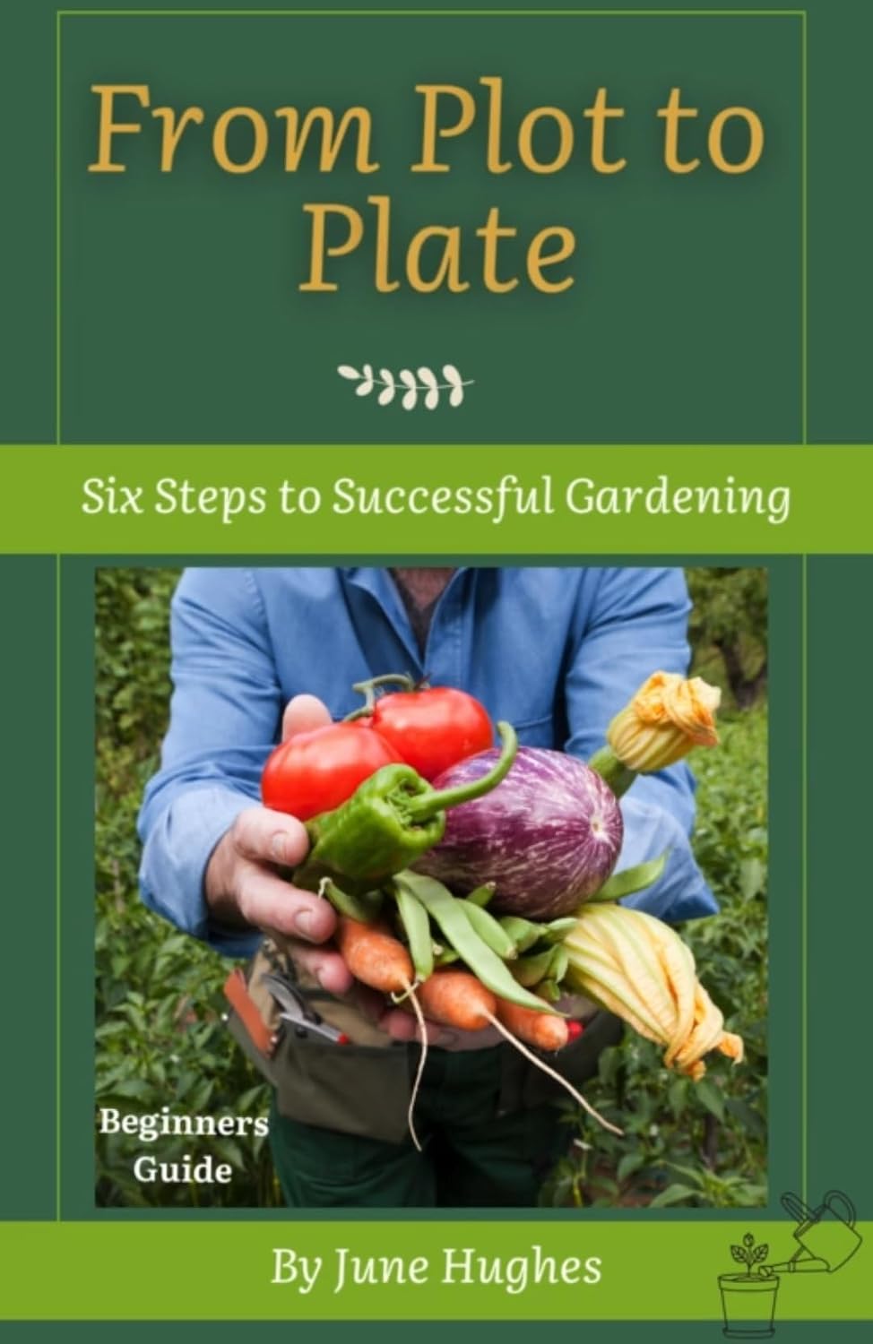 ler totalmente From Plot to Plate: Six Steps to Successful Gardening (English Edition)