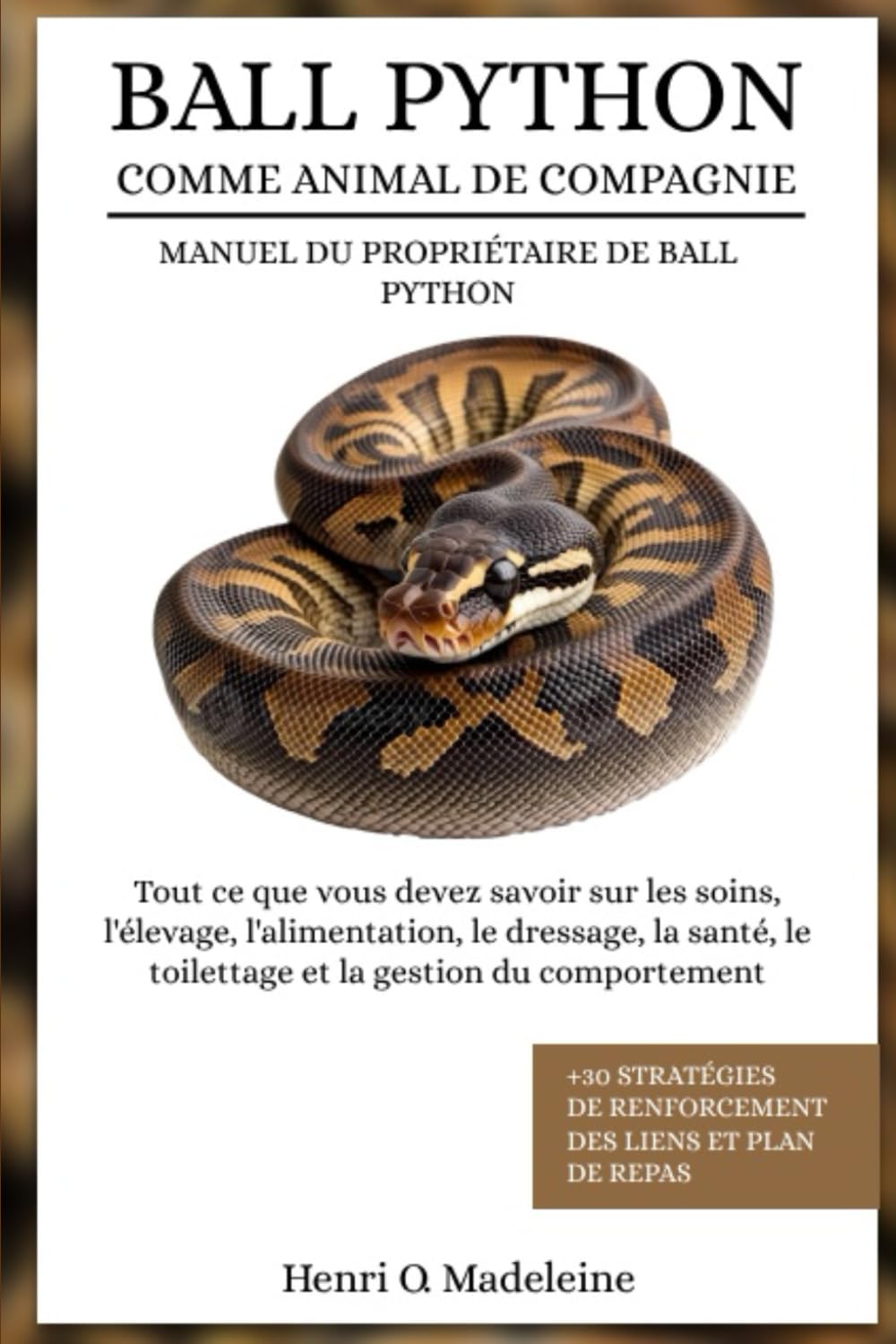 ler totalmente BALL PYTHON COMME ANIMAL DE COMPAGNIE – MANUEL DU PROPRIÉTAIRE DE BALL PYTHON: Tout ce que vous devez savoir sur les soins, l’élevage, l’alimentation,... de renforcement des li (French Edition)