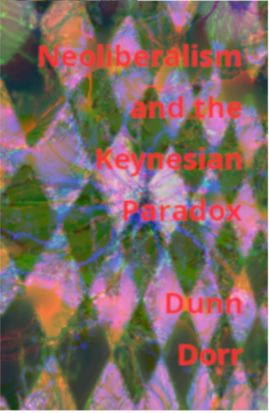 Neoliberalism and the Keynesian Paradox (English Edition) baixar livro de graça