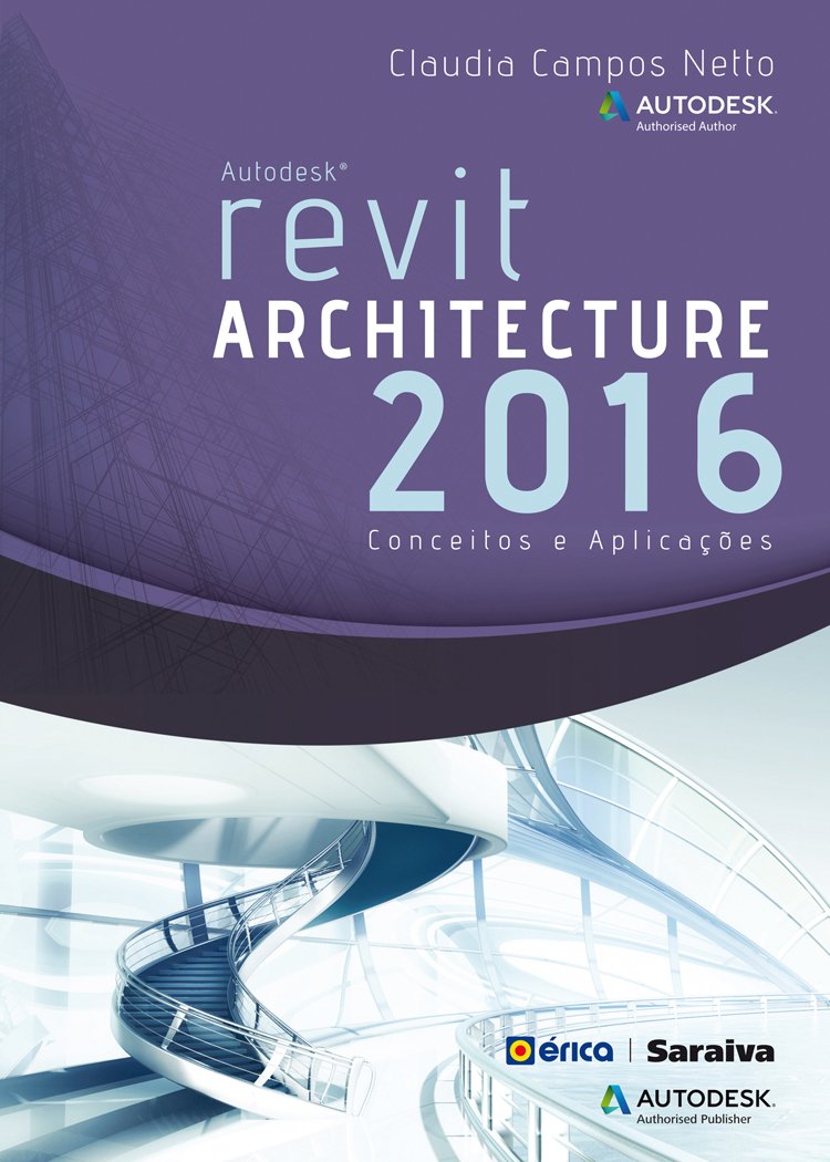 Autodesk® Revit Architecture 2016: Conceitos e aplicações baixar o livro de graça