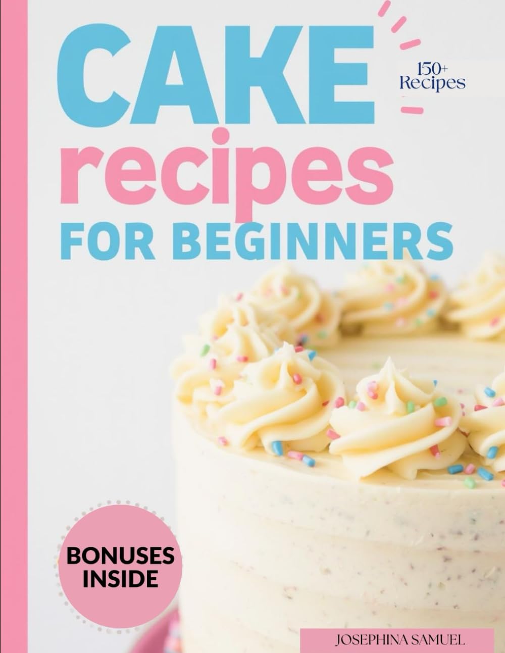 ler totalmente CAKE RECIPES FOR BEGINNERS: The Only Step-by-Step Guide You’ll Ever Need to Bake with Confidence