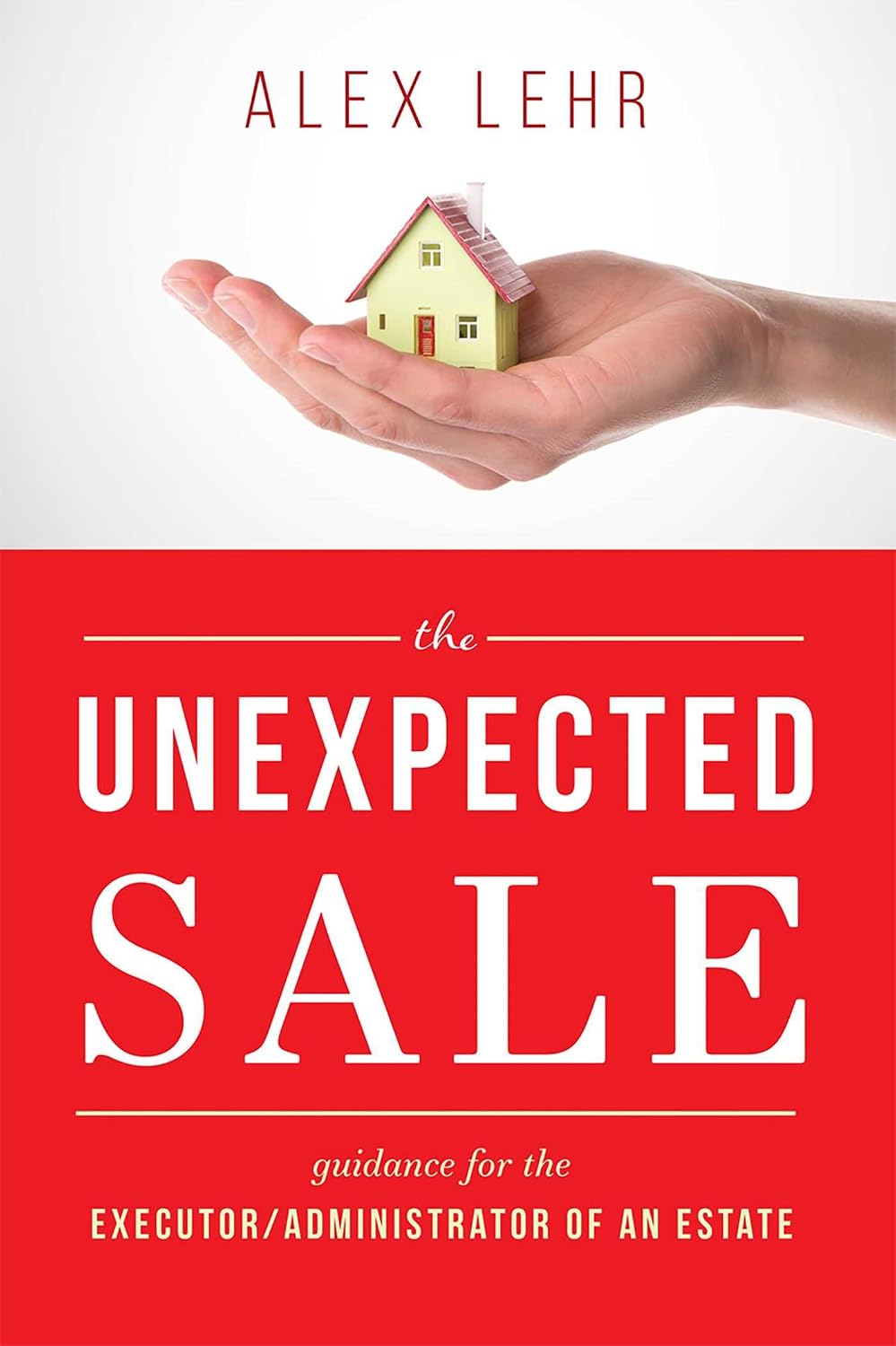 Unexpected Sale: Guidance for the Executor/Administrator Of An Estate (English Edition) baixar o livro de graça