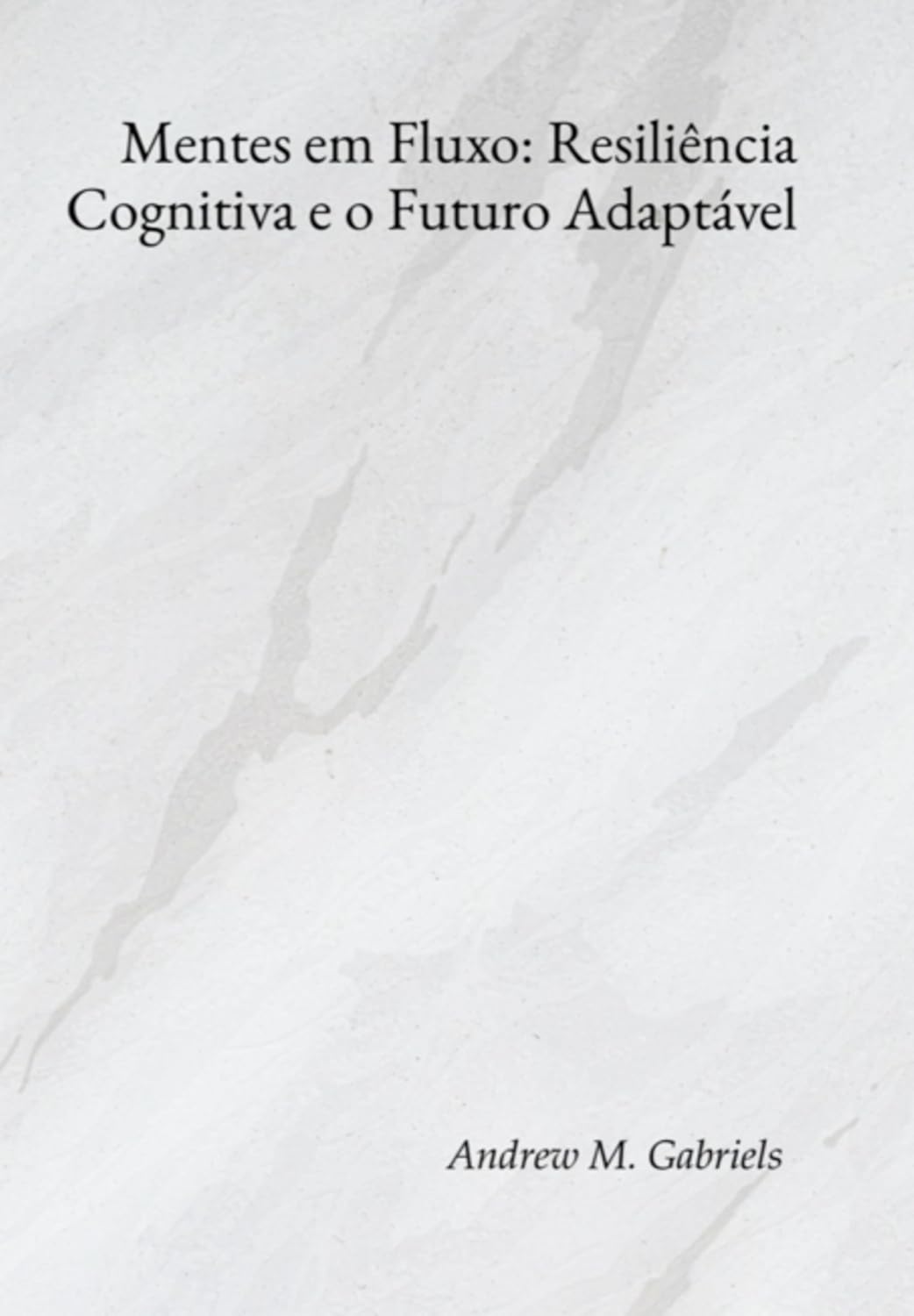 Mentes Em Fluxo: Resiliência Cognitiva E O Futuro Adaptável baixar o livro de graça