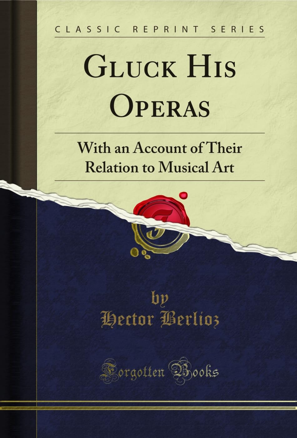 ler totalmente Gluck His Operas: With an Account of Their Relation to Musical Art (Classic Reprint) (English Edition)