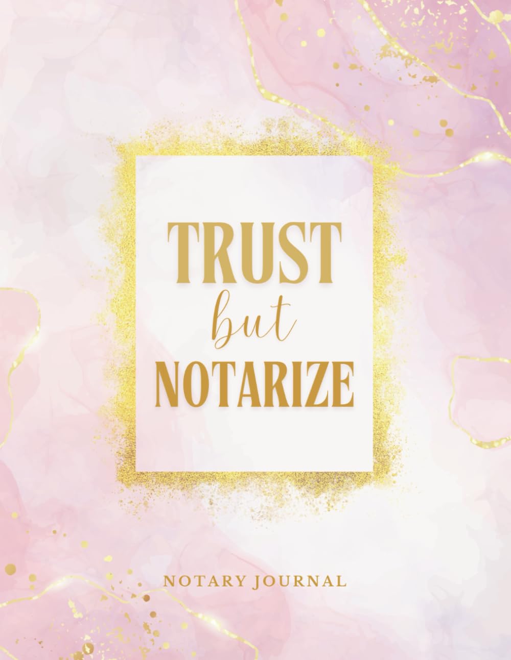 Trust But Notarize Notary Journal: Official Notary Public Log Book of Notarial Events for Signing Agents (Pink & Gold Design) baixar livro de graça