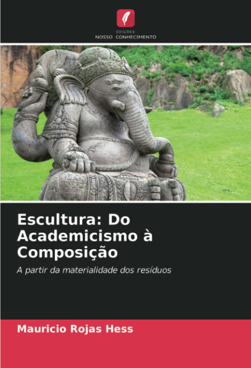 Escultura: Do Academicismo à Composição: A partir da materialidade dos resíduos baixar o livro de graça