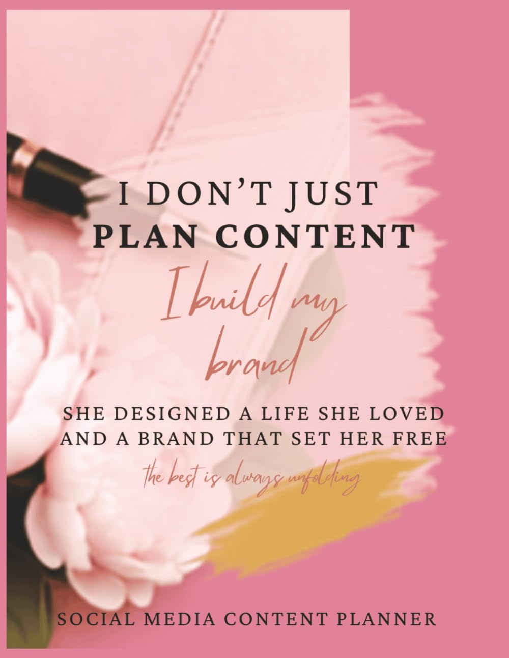 ler totalmente I DON'T JUST PLAN CONTENT, I BUILD MY BRAND-SOCIAL MEDIA CONTENT PLANNER: SHE DESIGNED A LIFE SHE LOVED AND A BRAND THAT SET HER FREE