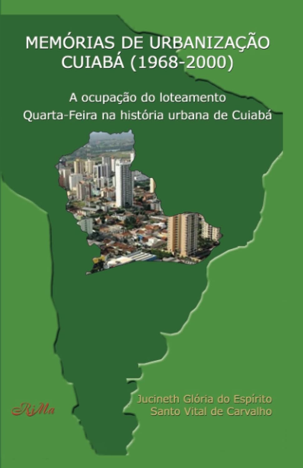 MEMÓRIAS DE UBANIZAÇÃO: CUIABÁ (1968-2000) – A ocupação do loteamento Quarta-Feira na história urbana de Cuiabá (Portuguese Edition) baixar o livro de graça