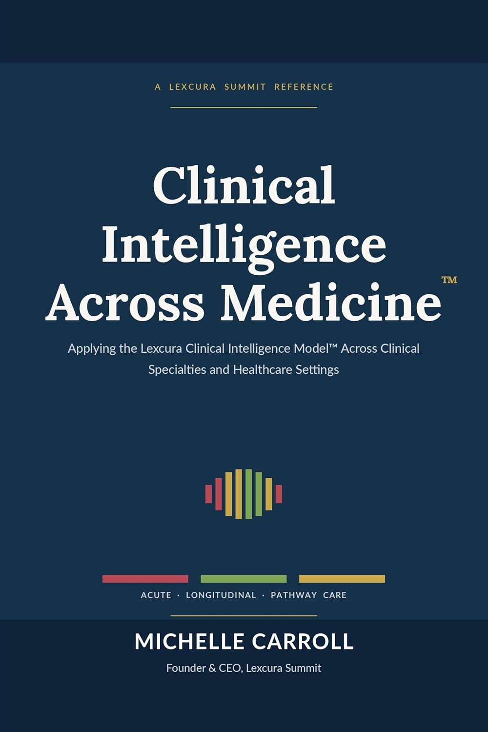 Clinical Intelligence Across Medicine: Applying the Lexcura Clinical Intelligence Model Across Clinical Specialties and Healthcare Settings (English Edition) baixar livro de graça