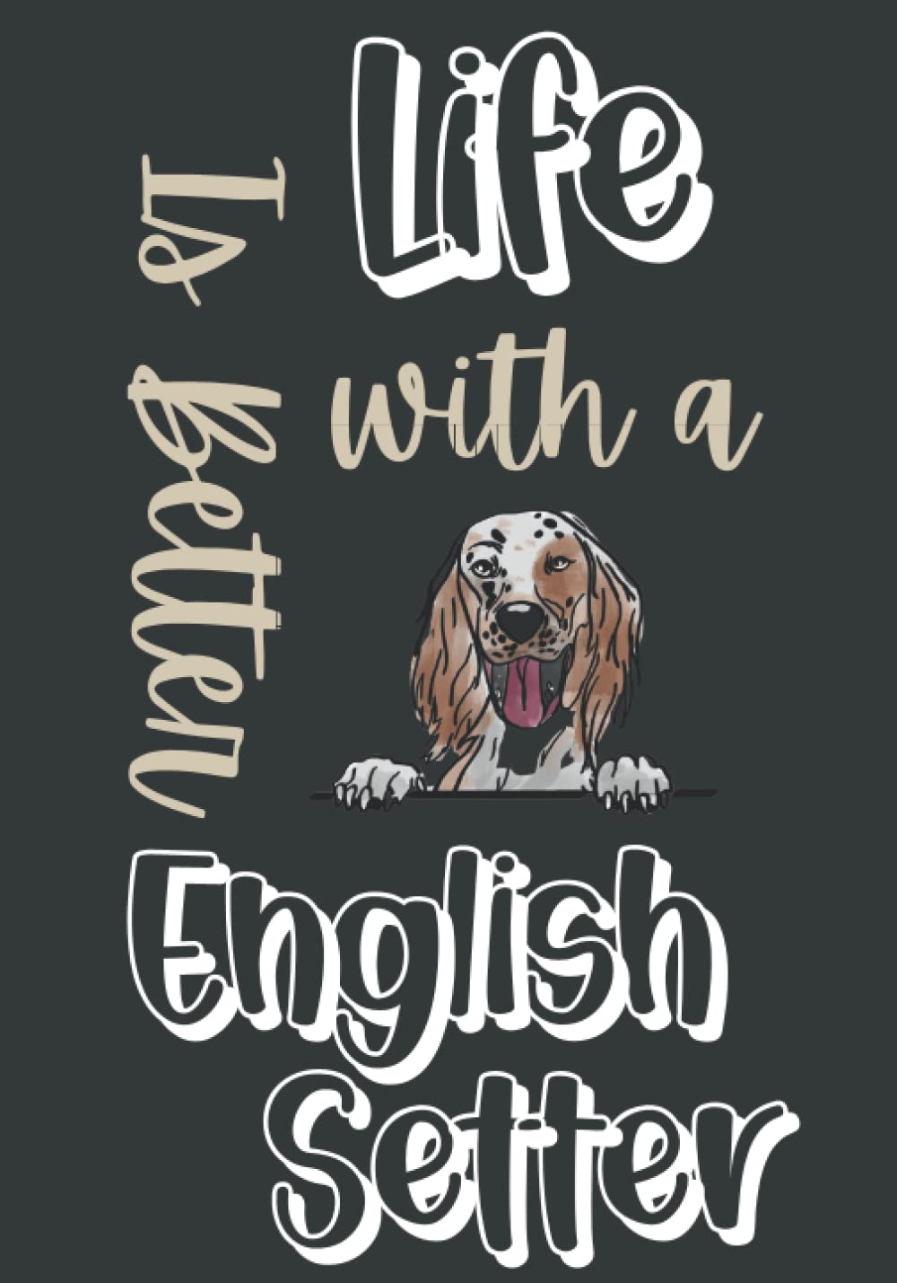 ler totalmente Life is Better with an English Setter: English Setter Composition Notebook
