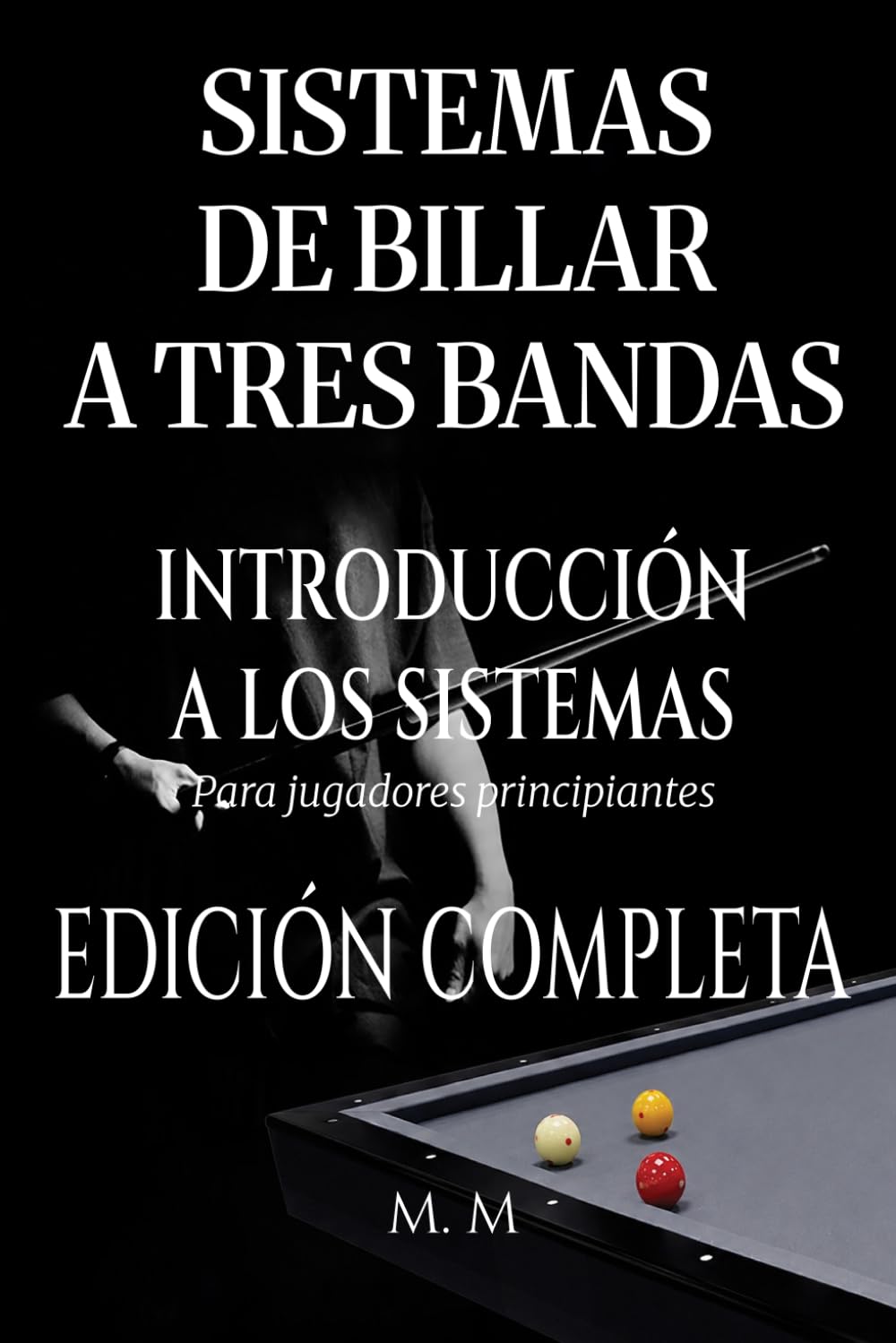 ler totalmente Sistemas De Billar A Tres Bandas - Introducción A Los Sistemas - Edición Completa: Una guía completa para todos los que desean aprender los sistemas de billar 3 bandas