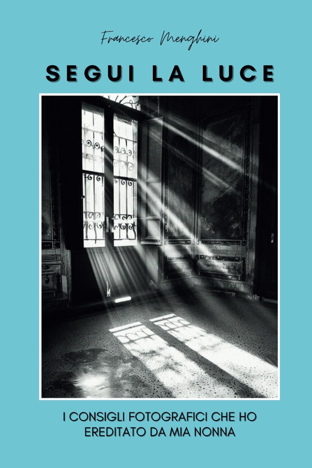 ler totalmente Segui la luce: I consigli fotografici che ho ereditato da mia nonna (Italian Edition)