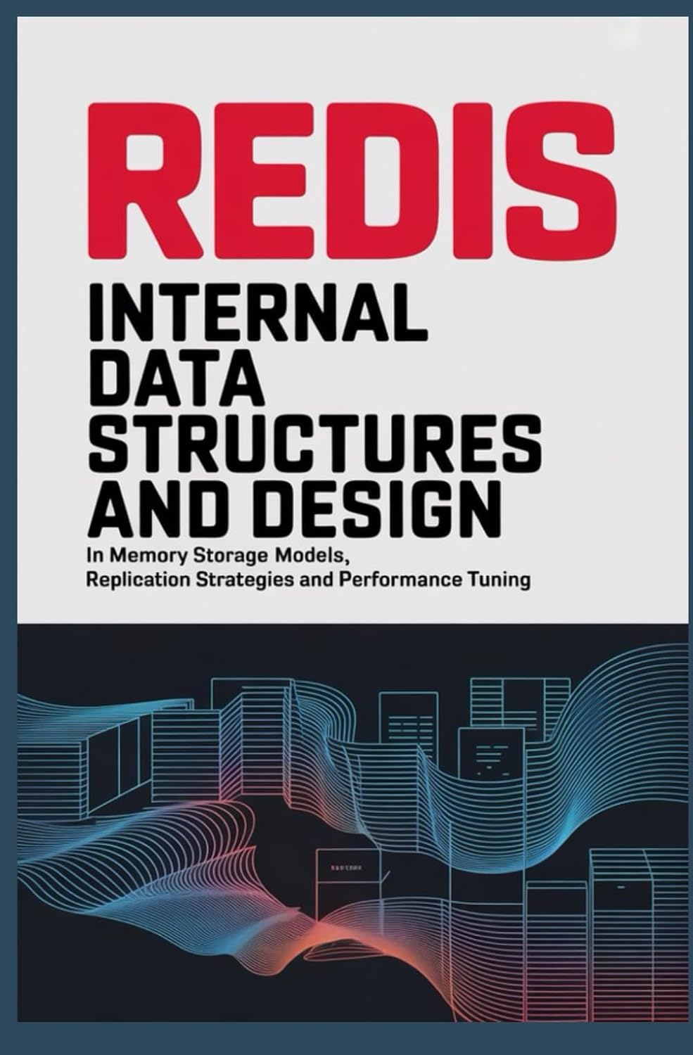 ler totalmente REDIS INTERNAL DATA STRUCTURES AND DESIGN: In memory storage models replication strategies and performance tuning