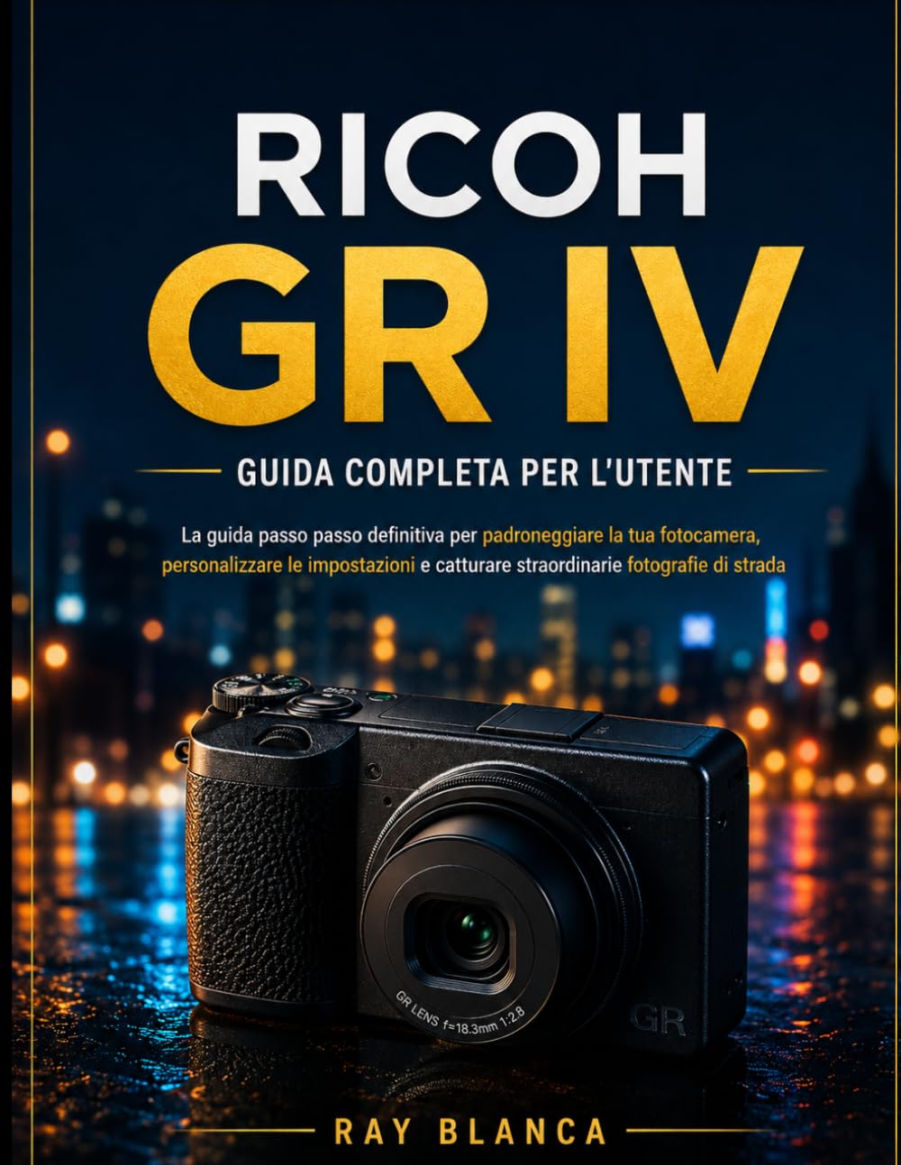 ler totalmente RICOH GR IV GUIDA COMPLETA PER L'UTENTE: La guida definitiva passo passo per padroneggiare la tua fotocamera, personalizzare le impostazioni e scattare foto di strada mozzafiato. (Italian Edition)