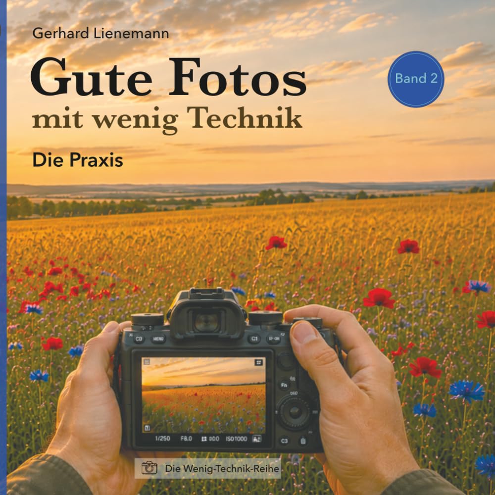 ler totalmente Gute Fotos mit wenig Technik: Die Praxis (Die Wenig-Technik-Reihe) (German Edition)