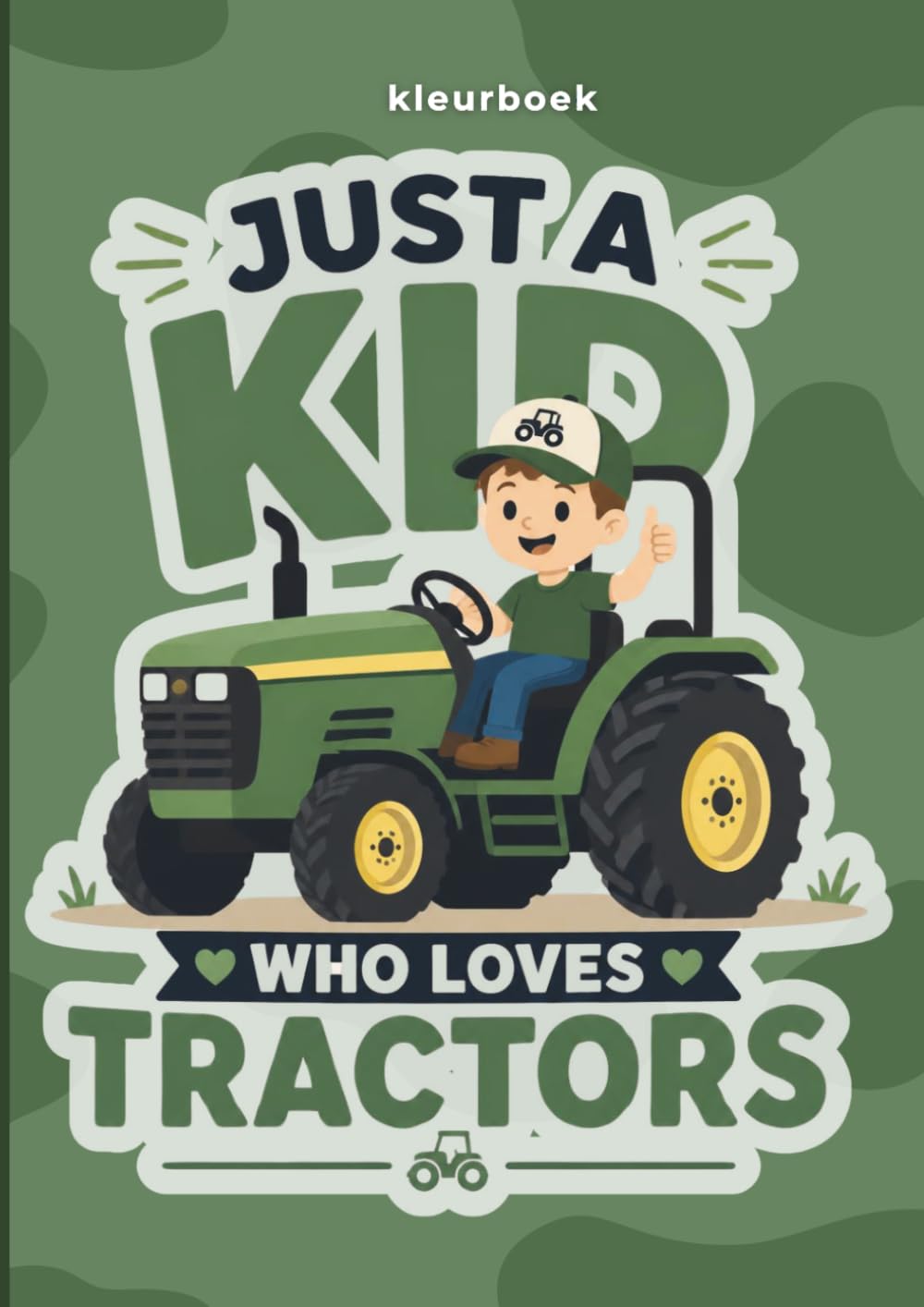 Just a Kid who Loves Tractors | Kleurboek voor kinderen | 45 kleurplaten | A4 formaat | Agrarisch, farm life, buitenleven, tractors (Dutch Edition) baixar o livro de graça