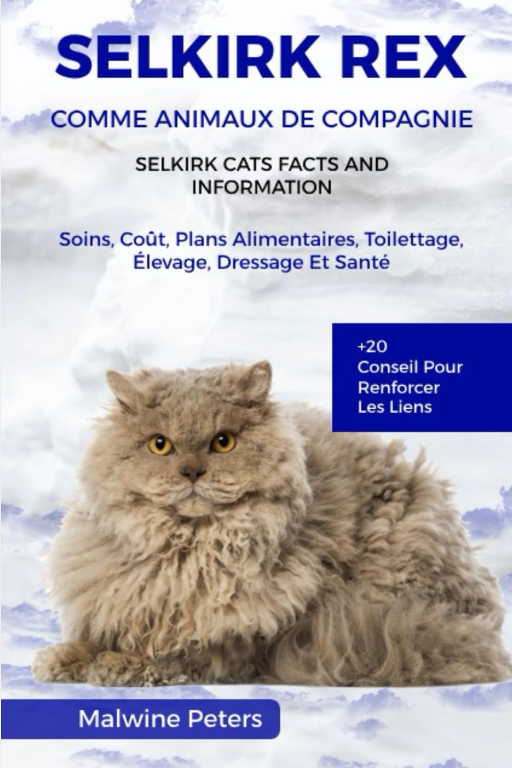 SELKIRK REX COMME ANIMAUX DE COMPAGNIE – FAITS ET INFORMATIONS SUR LES CHATS SELKIRK REX: Soins, Coût, Plans Alimentaires, Toilettage, Élevage,... Pour Renforcer Les Liens (French Edition) baixar o livro de graça