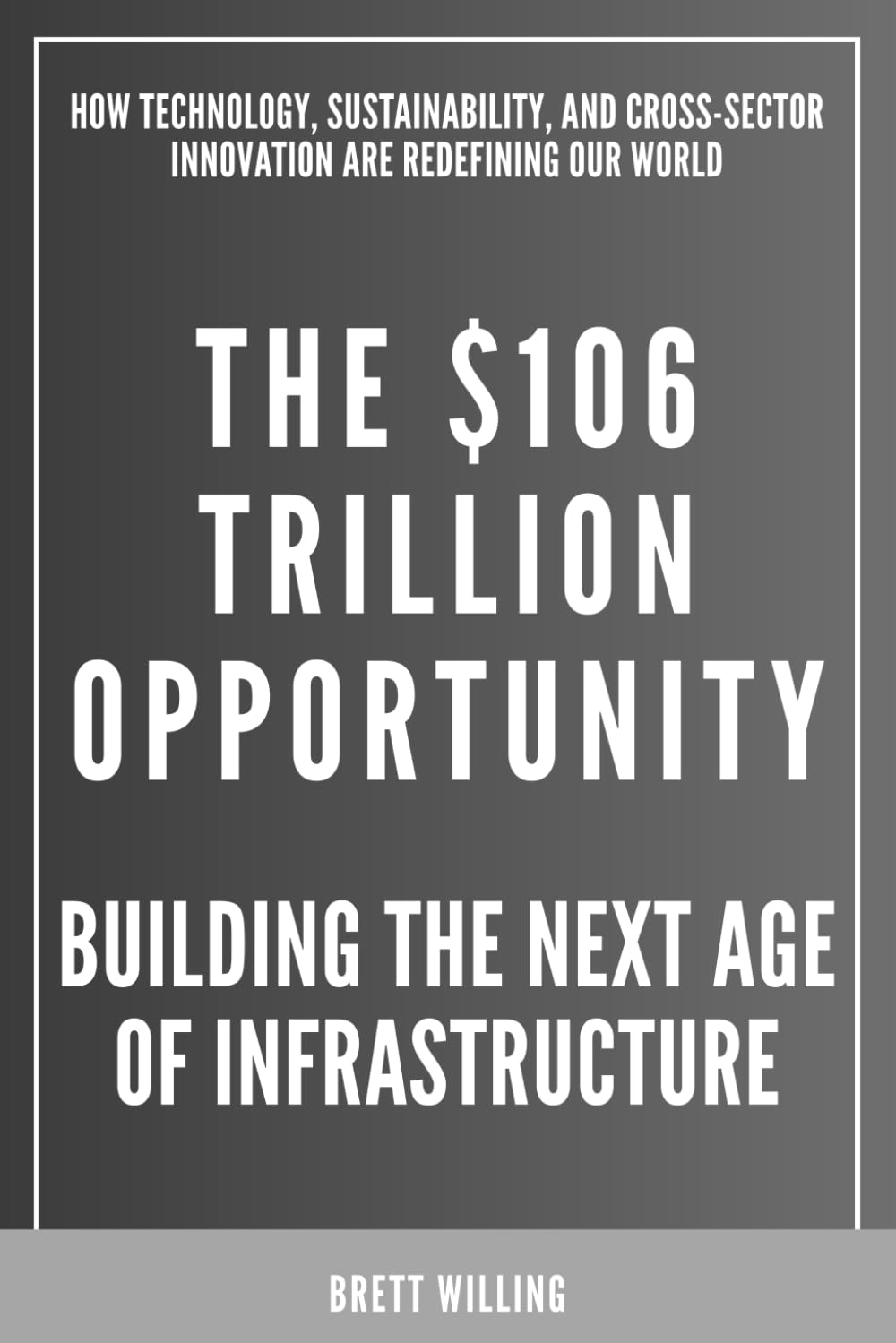 The $106 Trillion Opportunity: Building The Next Age Of Infrastructure: How Technology, Sustainability, and Cross-Sector Innovation Are Redefining Our World baixar o livro de graça