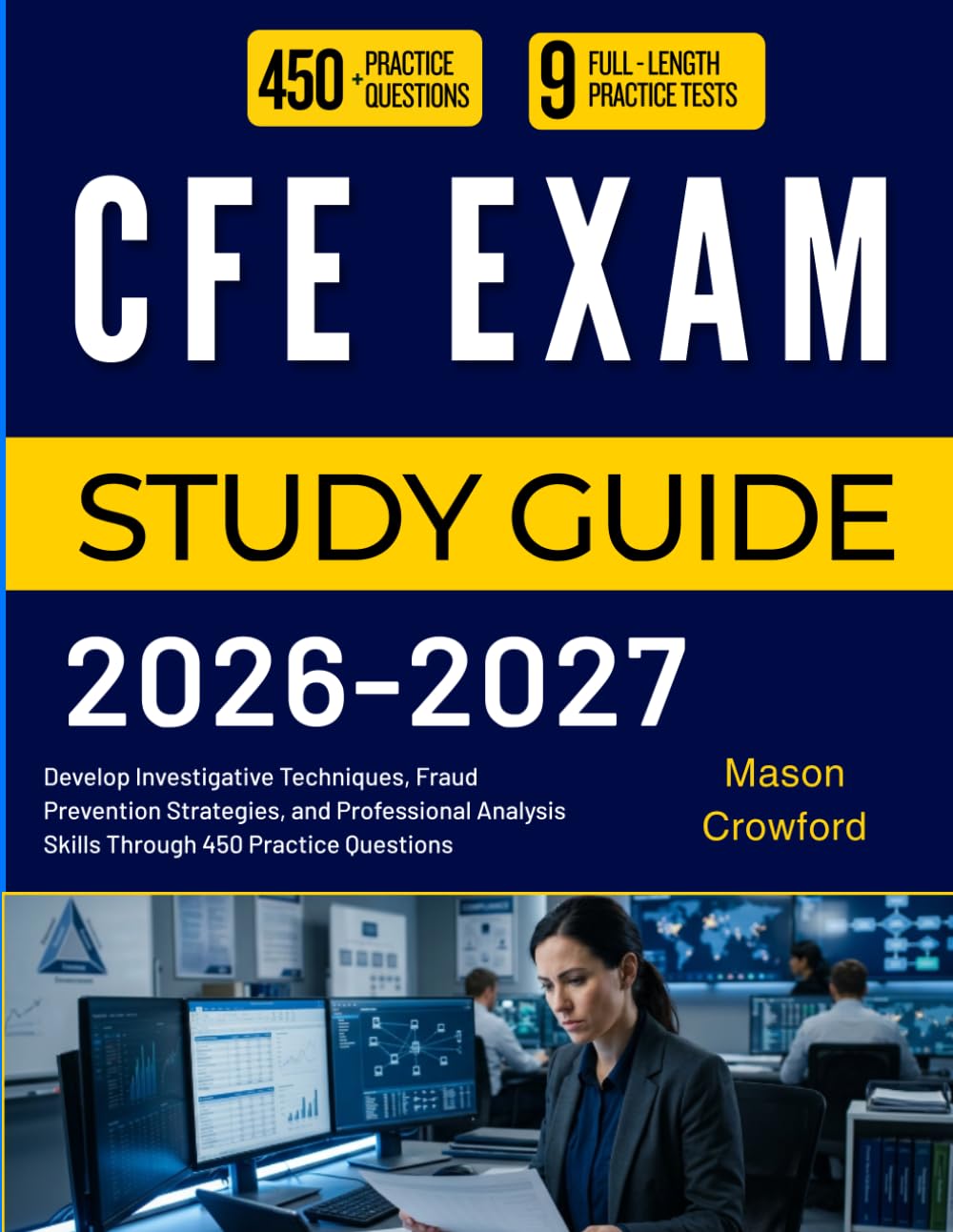 CFE EXAM STUDY GUIDE 2026–2027: Develop Investigative Techniques, Fraud Prevention Strategies, and Professional Analysis Skills Through 450 Practice Questions baixar livro de graça