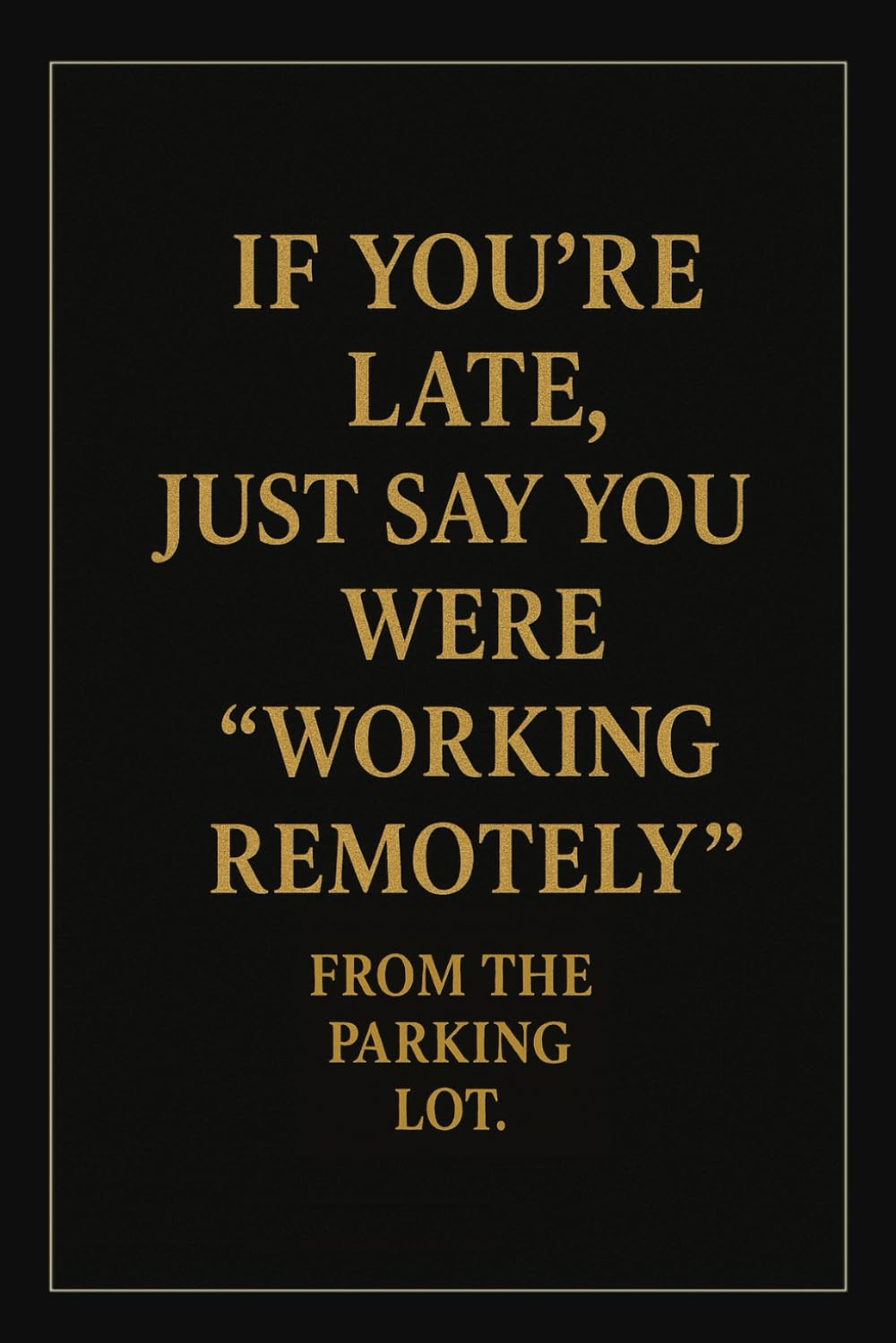 IF YOU'RE LATE, JUST SAY YOU WERE 'WORKING REMOTELY' FROM THE PARKING LOT.: Funny Office Notebook with Lined Pages – Sarcastic Gift for Coworkers, Bosses & Everyday Madness baixar o livro de graça