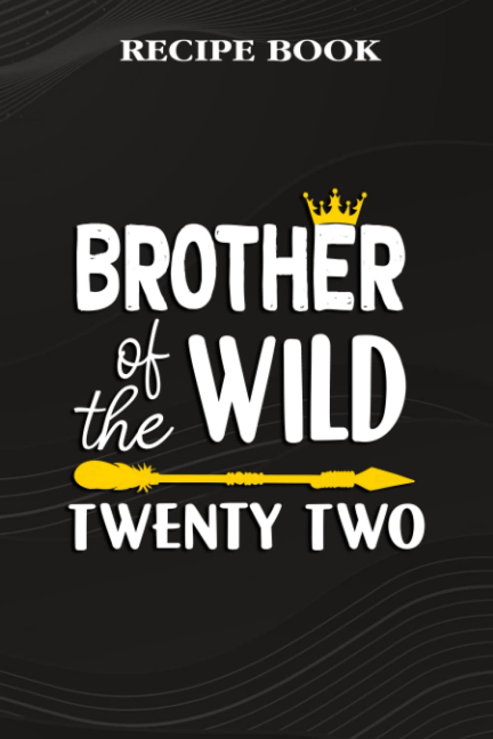 capítulo por capítulo baixar Recipe Book:Brother Of The Wild Twenty Two Funny 22nd Birthday Safari Gift: Gifts for Sister: A Beautiful & Modern Keepsake Recipe Notebook &... Blank Recipe Book & Cookbook,Birthday Gifts
