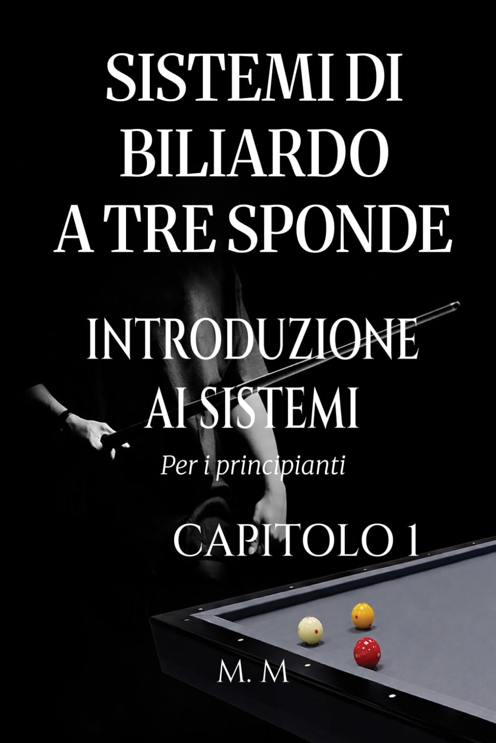 capítulo por capítulo baixar Sistemi Di Biliardo A Tre Sponde – Introduzione Ai Sistemi - Capitolo 1: Guida Completa Per Chiunque Voglia Imparare I Sistemi Di Biliardo A Tre Sponde (Italian Edition)