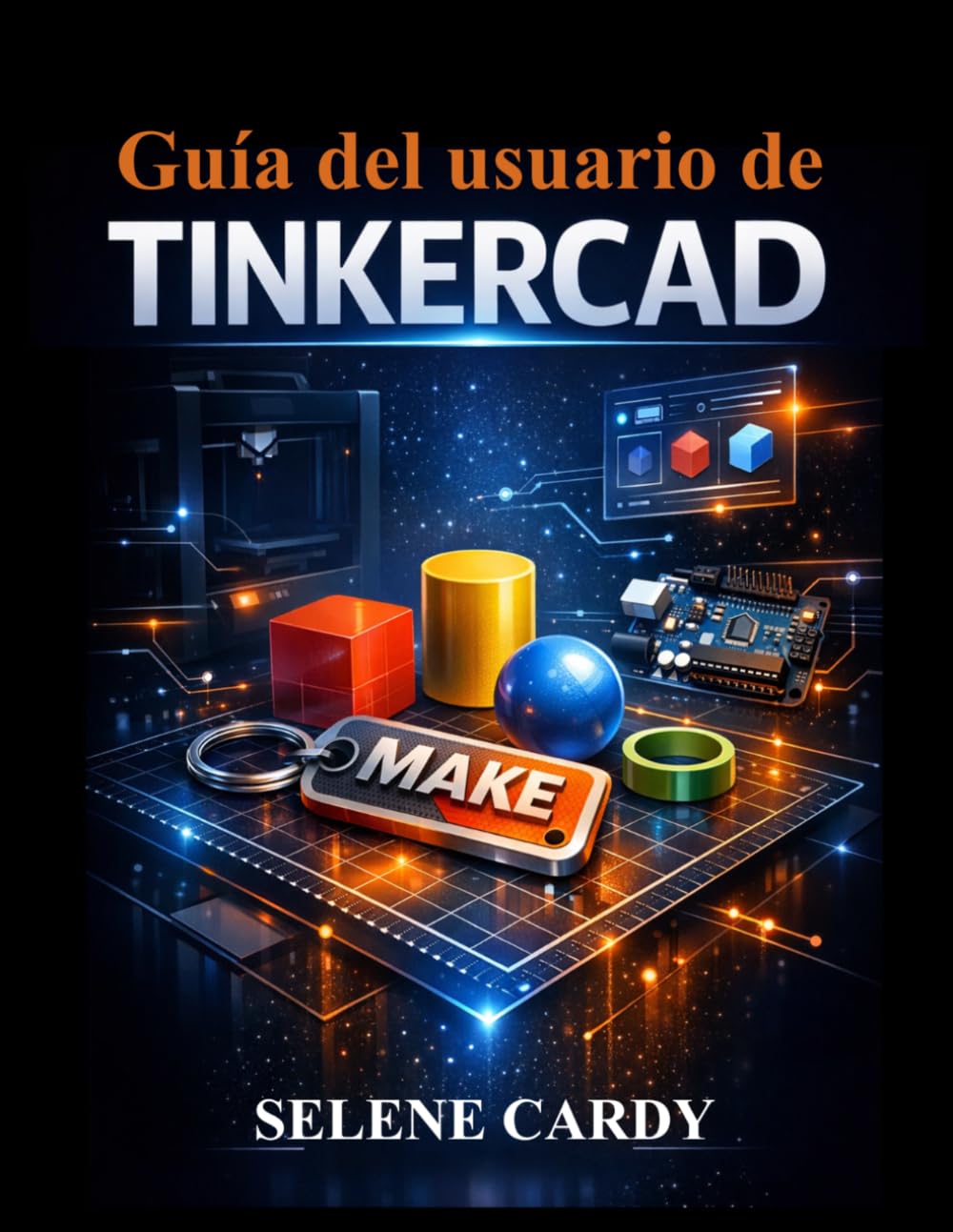 capítulo por capítulo baixar Guía del usuario de Tinkercad: Aprende diseño 3D, circuitos e impresión 3D paso a paso (Spanish Edition)