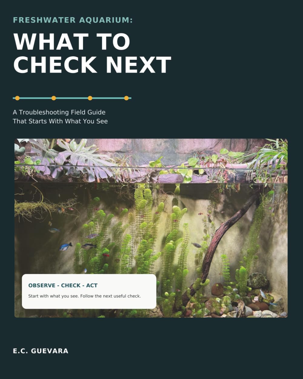 ler totalmente Freshwater Aquarium: What to Check Next: A Troubleshooting Field Guide That Starts With What You See