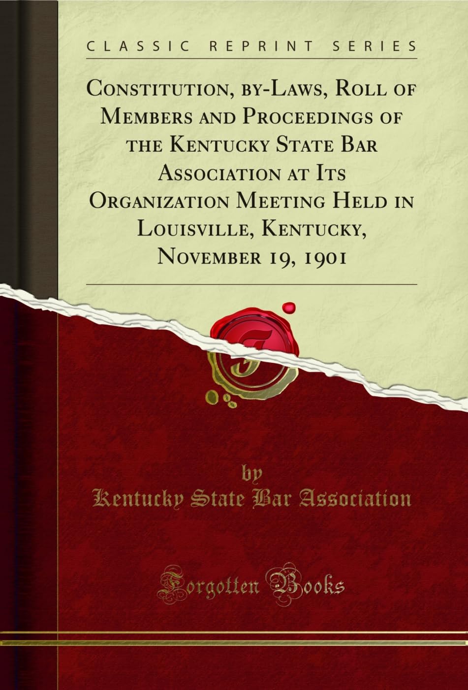 Constitution, by-Laws, Roll of Members and Proceedings of the Kentucky State Bar Association at Its Organization Meeting Held in Louisville, Kentucky,... 19, 1901 (Classic Reprint) (English Edition) baixar o livro de graça