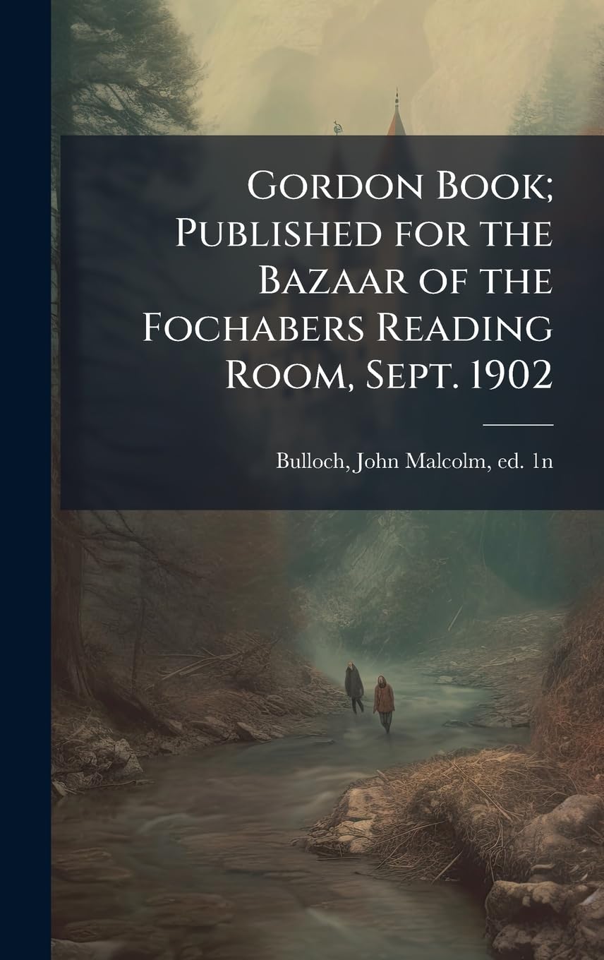 Gordon Book; Published for the Bazaar of the Fochabers Reading Room, Sept. 1902 baixar o livro de graça
