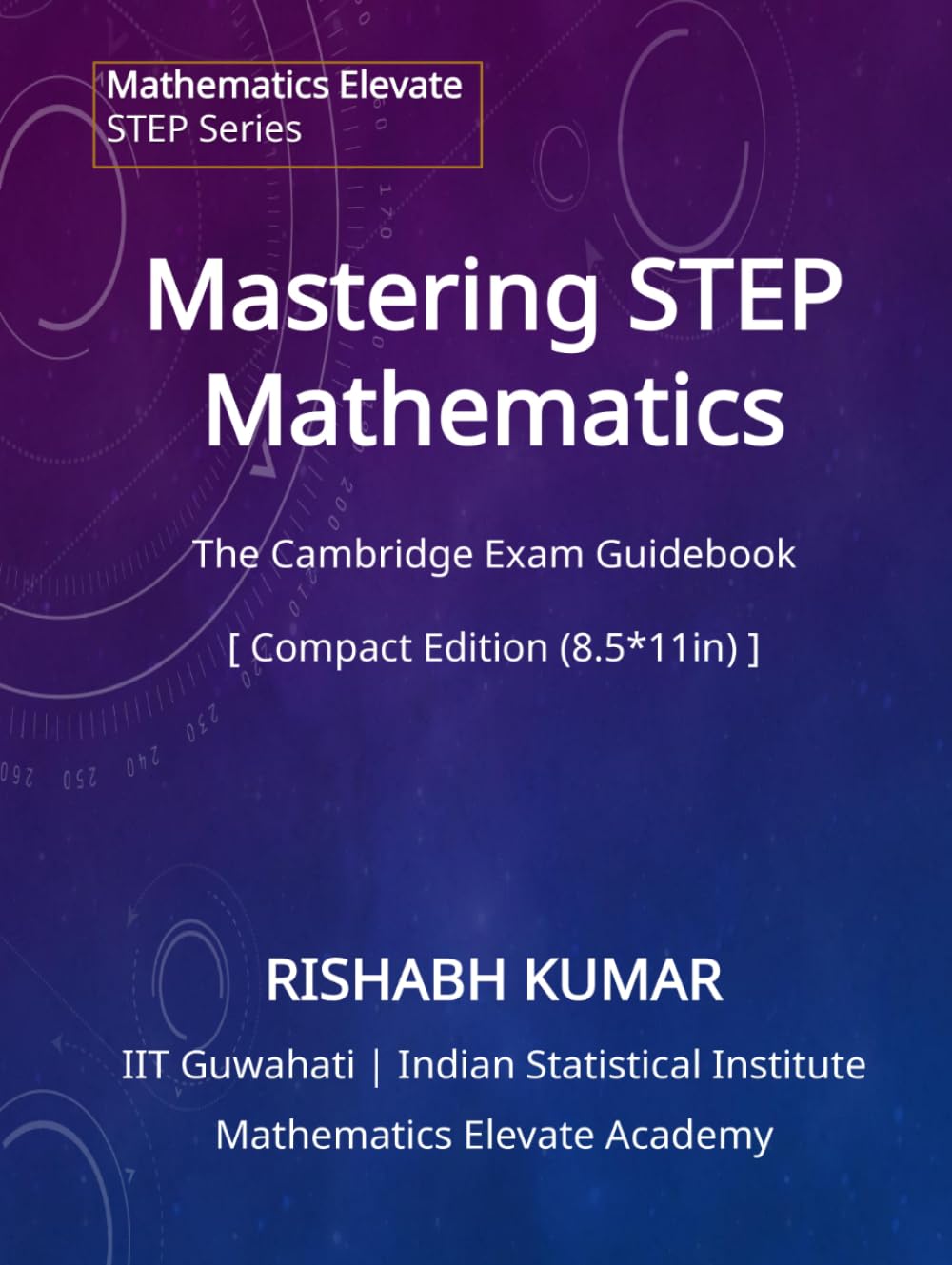 Mastering STEP Mathematics: The Cambridge STEP Exam Guidebook: Compact Edition