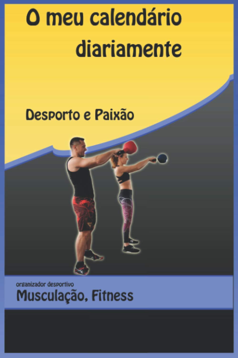 A minha agenda diária de musculação e fitness.: Como organiza a sua vida diária para atingir os seus objectivos privados, desportivos e profissionais? (Portuguese Edition) baixar livro de graça